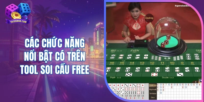 Các chức năng nổi bật có trên tool soi cầu free