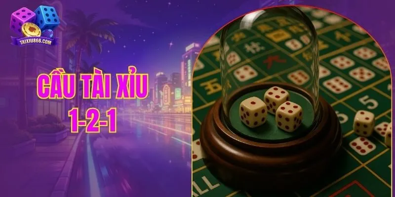 cầu tài xỉu 1-2-1