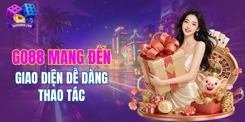 GO88 mang đến giao diện cá cược tài xỉu dễ dàng thao tác