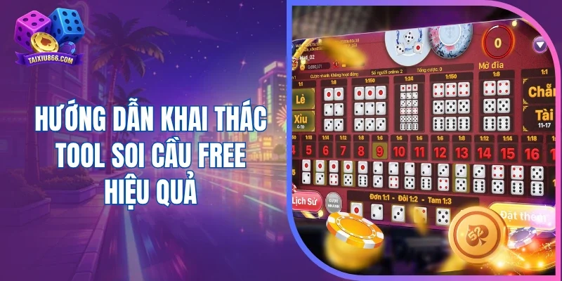Hướng dẫn khai thác tool soi cầu free hiệu quả