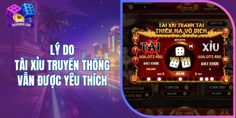 Lý do tài xỉu truyền thống vẫn được yêu thích