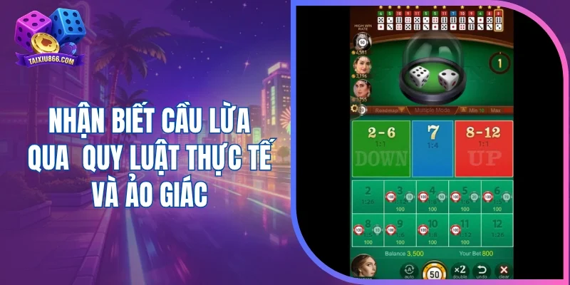 Nhận biết cầu lừa qua quy luật thực tế và ảo giác