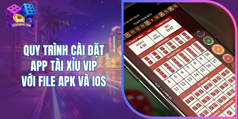 Quy trình cài đặt app tài xỉu VIP với file APK và iOS