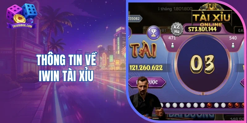 Thông tin về Iwin tài xỉu