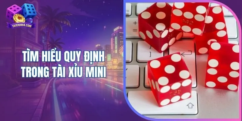 Tìm hiểu quy định trong tài xỉu mini