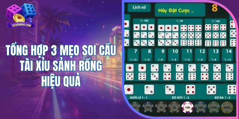 Tổng hợp 3 mẹo soi cầu tài xỉu Sảnh Rồng hiệu quả