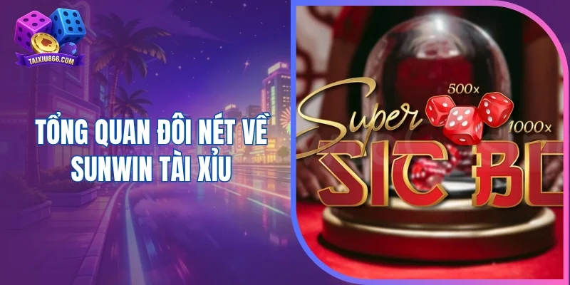 Tổng quan đôi nét về sunwin tài xỉu