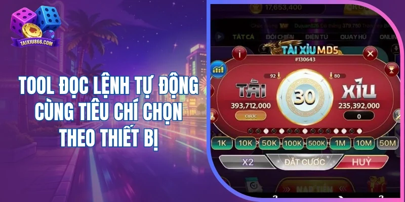 Tool đọc lệnh tự động cùng tiêu chí chọn theo thiết bị